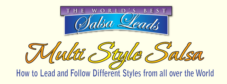 The World's Best Salsa Leads: Multi Style Salsa - How to Lead and Follow Different Styles from all over the World